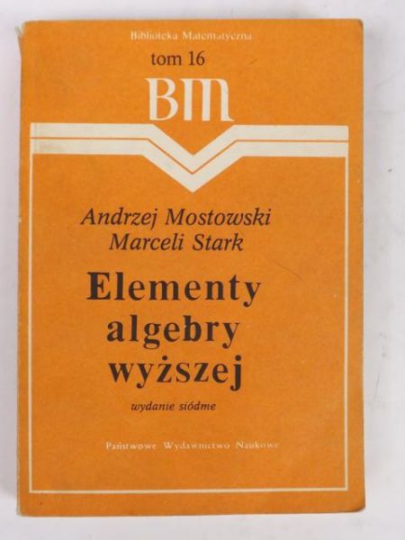 Mostowski, Stark - Elementy algebry wyższej, t. 16