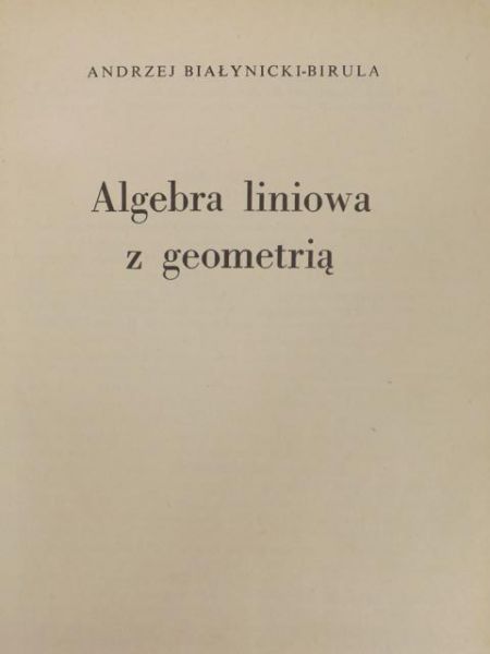 Białynicki Birula Andrzej - Algebra liniowa z geometrią