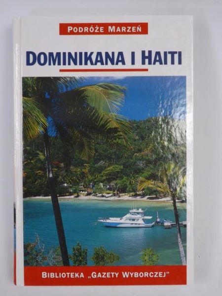 Dominikana i Haiti. Podróże Marzeń.