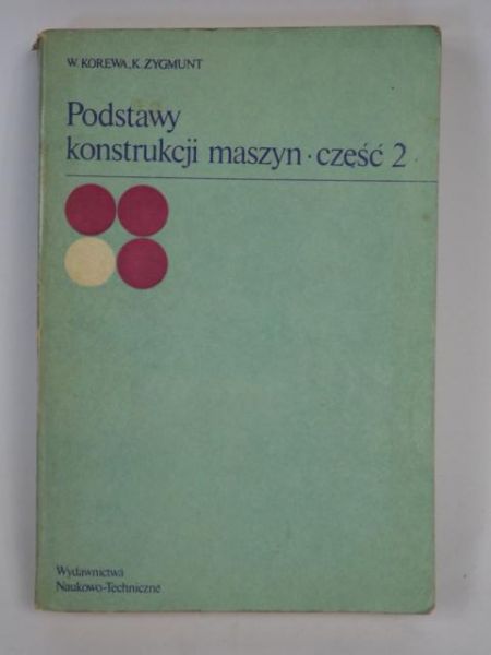 Korewa W. - Podstawy konstrukcji maszyn, Część 2