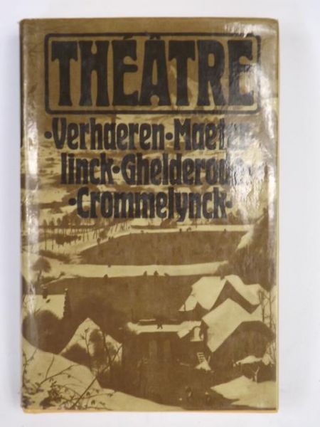 Theatre: Verhaeren, Maeterlinck, Ghelderode, Crommelynck