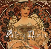 Ormiston Rosalind - Alfons Mucha i jego świat
