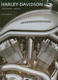 Szymezak Pascal - Harley Davidson Legendarne modele