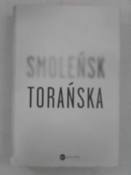 Torańska Teresa - Smoleńsk