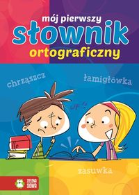 Latusek Arkadiusz - Mój pierwszy słownik ortograficzny