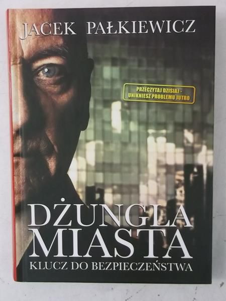 Pałkiewicz Jacek - Dżungla miasta. Klucz do bezpieczeństwa