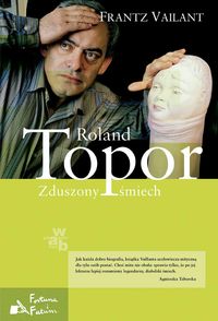 Vaillant Frantz - Roland Topor. Zduszony śmiech