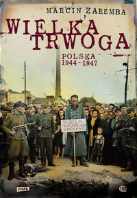 Zaremba Marcin - Wielka Trwoga Polska 1944-1947