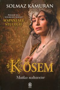 Kamuran Solmaz - Kosem Matka sułtanów