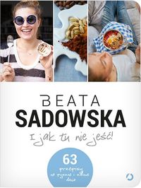 Sadowska Beata - I jak tu nie jeść!