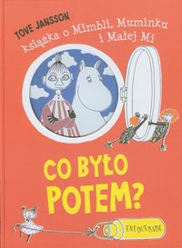 Jansson Tove - Co było potem Książka o Mimbli Muminku i Małej Mi
