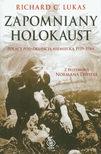 Lukas Richard C. - Zapomniany Holokaust