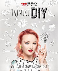 Grzelakowska-Kostoglu Ewa - Tajniki DIY z Red Lipstick Monster