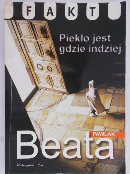 Pawlak Beata - Piekło jest gdzie indziej