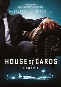 Dobbs Michael - House of Cards. Ograć króla