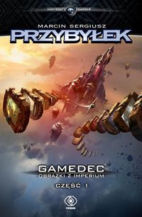 Przybyłek Marcin Sergiusz - Gamedec Obrazki z Imperium Część 1