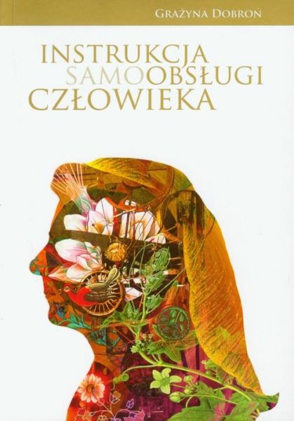 Dobroń Grażyna - Instrukcja samoobsługi człowieka