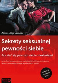 Szabelski Marcin - Sekrety seksualnej pewności siebie. Jak stać się pewnym siebie z kobietami
