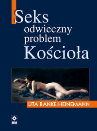 Ranke-Heinemann Uta - Seks Odwieczny problem Kościoła