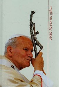 Jan Paweł II - Myśli na każdy dzień