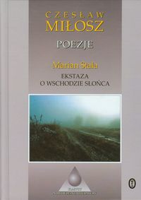 Miłosz Czesław - Poezje Ekstaza o wschodzie słońca