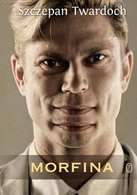 Twardoch Szczepan - Morfina