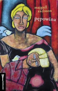 Axelsson Majgull - Pępowina