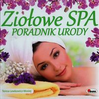 Lewkowicz-Mosiej Teresa - Ziołowe spa Poradnik urody