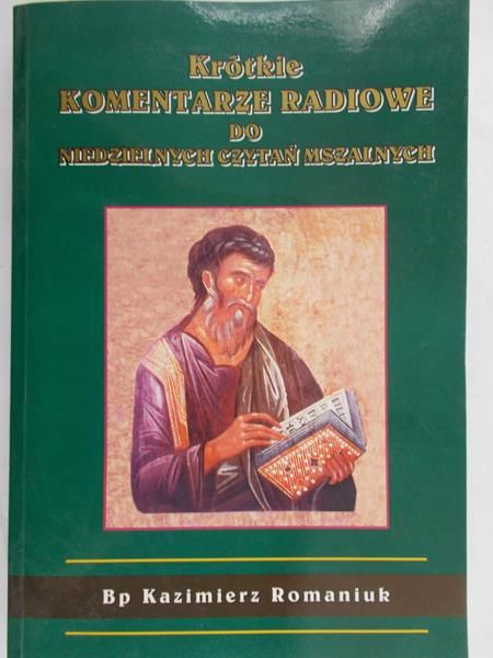Romaniuk Kazimierz - Krótkie komentarze radiowe do niedzielnych czytań mszalnych
