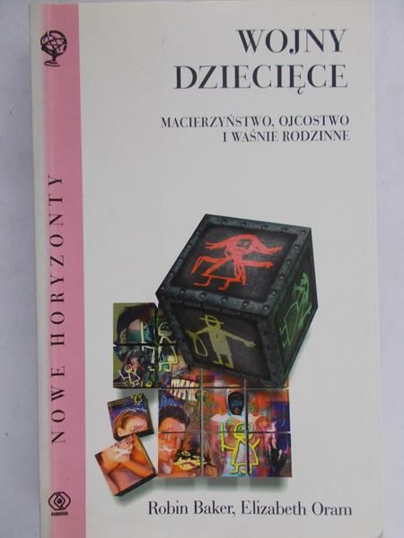 Baker Robin - Wojny dziecięce macierzyństwo, ojcostwo i waśnie rodzinne