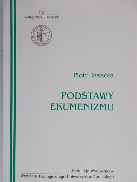 Jaskóła Piotr - Podstawy ekumenizmu