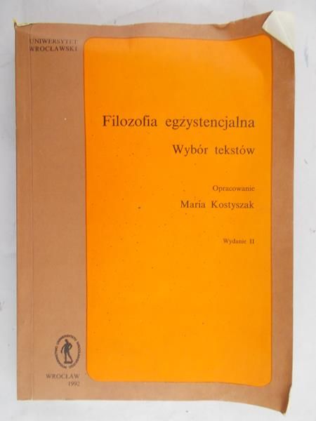 Kostyszak Maria (red.) - Filozofia egzystencjalna: wybór tekstów