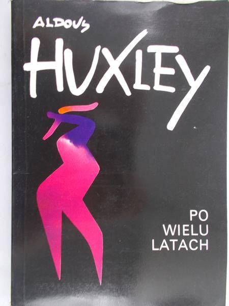 Aldous Huxley - Po wielu latach
