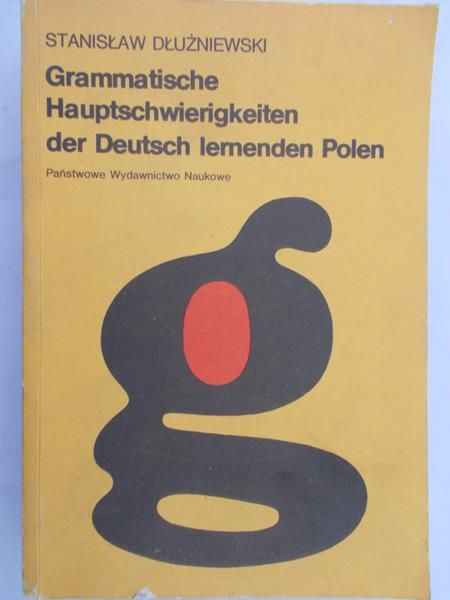 Dłużniewski Stanisław - Grammatische Hauptschwierigkeiten der Deutsch lernenden Polen