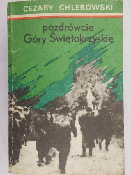 Chlebowski Cezary - Pozdrówcie Góry Świętokrzyskie