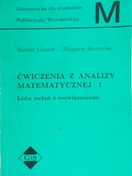 Gewert Marian - Ćwiczenia z analizy matematycznej, t. I