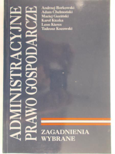 Borkowski Andrzej - Administracyjne prawo gospodarcze