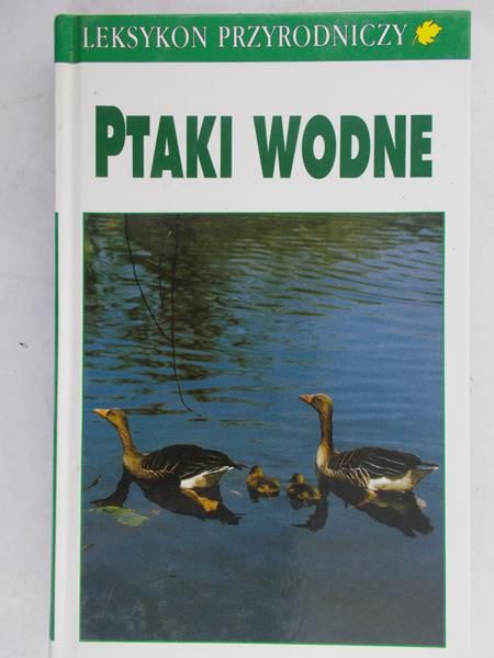 Sauer Frieder - Ptaki wodne. Leksykon przyrodniczy