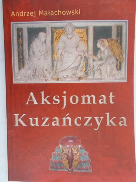 Małachowski Andrzej - Aksjomat kuzańczyka