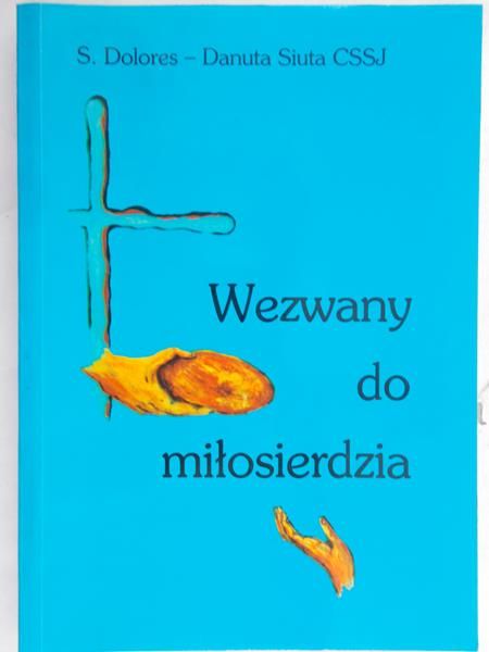 Siuta Dolores-Danuta - Wezwany do miłosierdzia