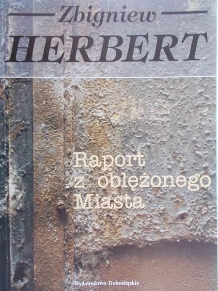 Herbert Zbigniew - Raport z oblężonego Miasta
