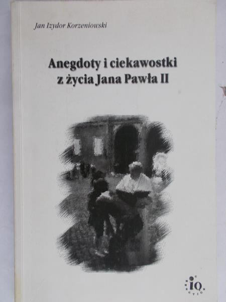 Korzeniowski Jan Izydor - Anegdoty i ciekawostki z życia Jana Pawła II