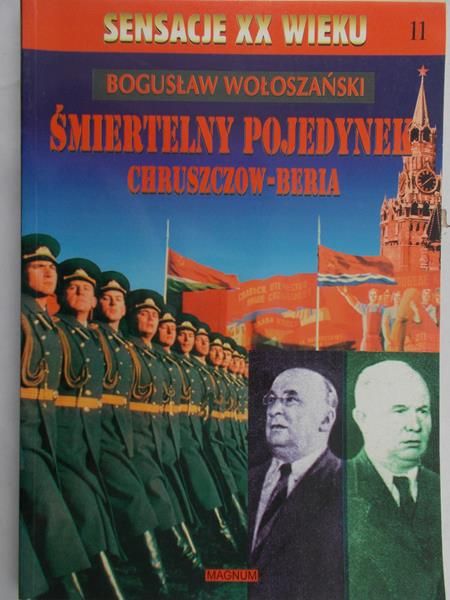 Wołoszański Bogusław - Sensacje XX wieku : Śmiertelny pojedynek Chruszczow-Beria