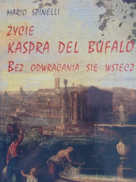 Spinelli Mario - Życie Kaspra del Bufalo