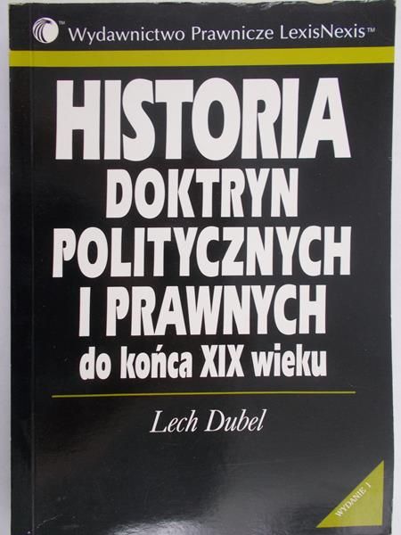 Dubel Lech - Historia doktryn politycznych i prawnych do końca XIX wieku