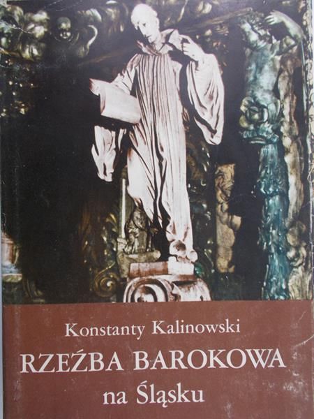 Kalinowski Konstanty - Rzeźba barokowa na Śląsku