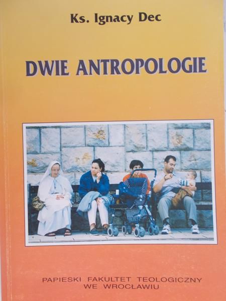 Dec Ignacy - Dwie antropologie