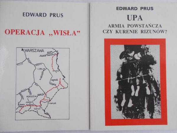 Prus Edward - Operacja „Wisła”, UPA Armia Powstańcza czy Kurenie Rizunów?