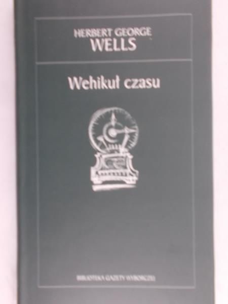 Wells Herbert George - Wehikuł czasu