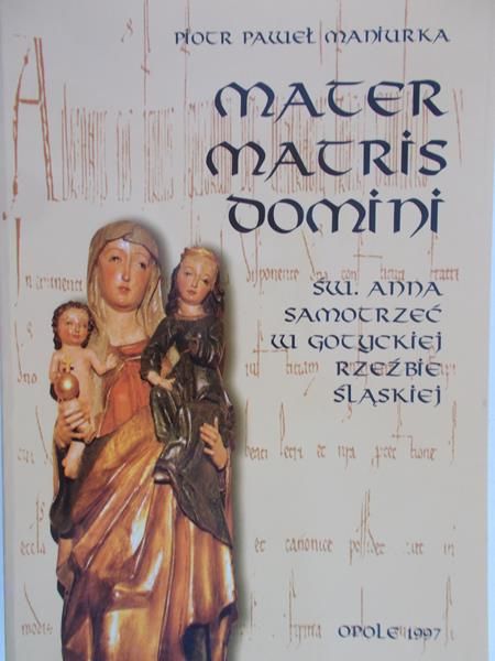 Maniurka Piotr Paweł - Mater Matris Domini
